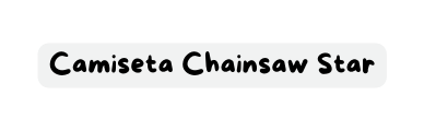 Camiseta Chainsaw Star