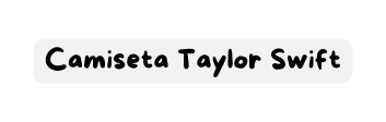 Camiseta Taylor Swift